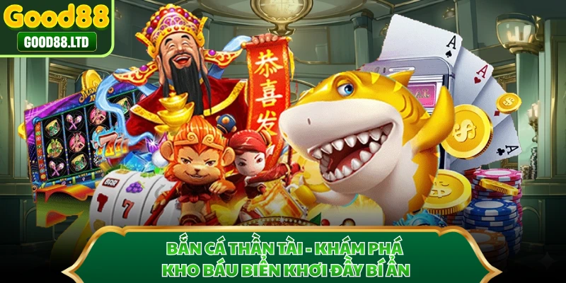 Bắn Cá Thần Tài - Khám Phá Kho Báu Biển Khơi Đầy Bí Ẩn