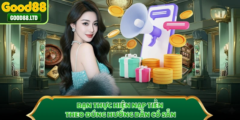 Bạn thực hiện nạp tiền theo đúng hướng dẫn có sẵn