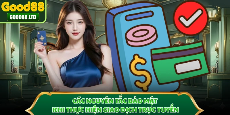 Các nguyên tắc bảo mật khi thực hiện giao dịch trực tuyến 