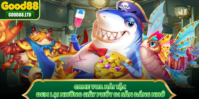 Game vua hải tặc đem lại những giây phút đi săn đáng nhớ