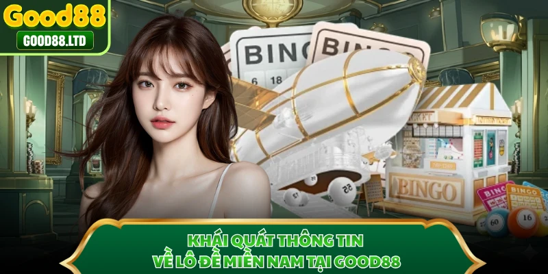 Khái quát thông tin về lô đề miền Nam tại GOOD88 