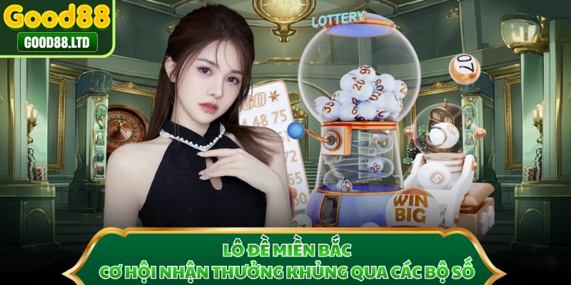 Lô Đề Miền Bắc - Cơ Hội Nhận Thưởng Khủng Qua Các Bộ Số