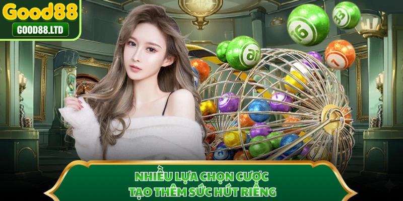 Nhiều lựa chọn cược tạo thêm sức hút riêng