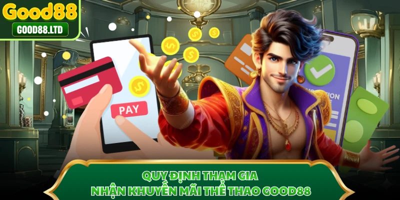Quy định tham gia nhận khuyến mãi thể thao GOOD88