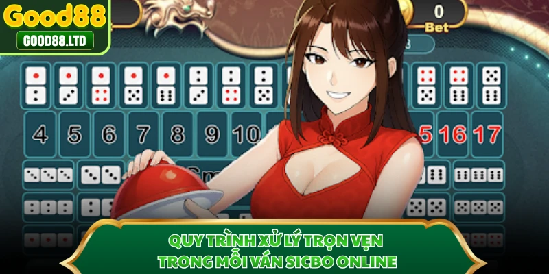 Quy trình xử lý trọn vẹn trong mỗi ván Sicbo online