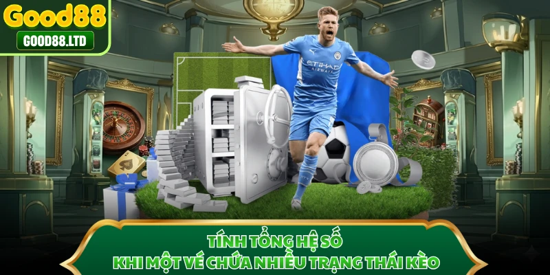 Tính tổng hệ số khi một vé chứa nhiều trạng thái kèo
