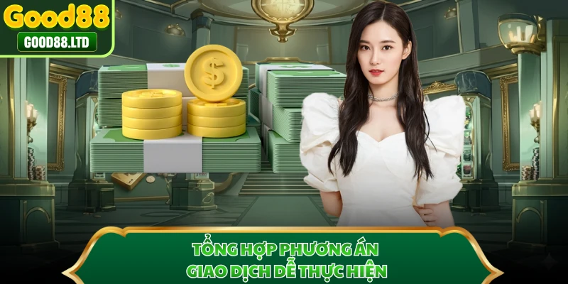 Tổng hợp phương án giao dịch dễ thực hiện 